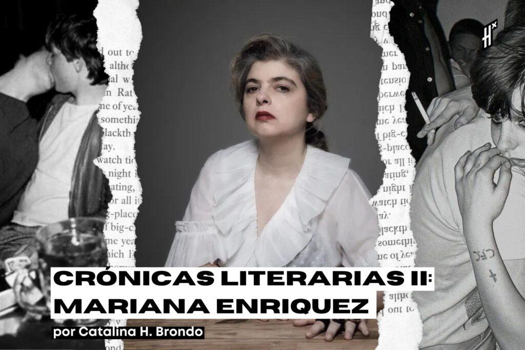 Crónicas Literarias II: Mariana Enriquez